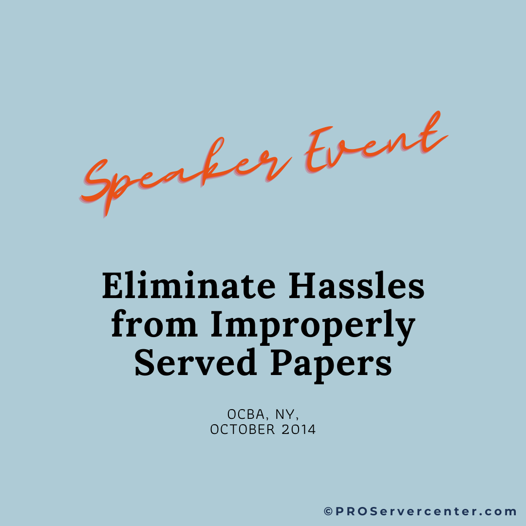 SPEAKER EVENT- ELIMINATE HASSLES FROM IMPROPERLY SERVED PAPERS
